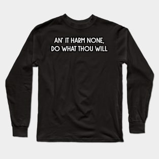 An' it harm none, do what thou wil Long Sleeve T-Shirt